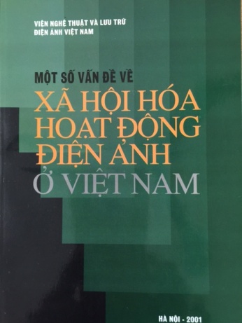 Một số vấn đề xã hội hóa hoạt động điện ảnh ở Việt Nam.