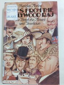 Tales from the Hollywood Raj. The Brirish, the Movie, and Tinseltown/ Chuyện kể từ Hollywood Raj. Người Anh, ngành điện ảnh và Tinseltown